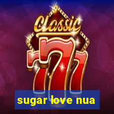 sugar love nua
